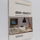 Christian Kock ym. : Skriv kreativt : skriftlig fremstill... - pikkukuva 1