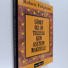 Robert Fulghum : Sänky oli jo tulessa kun asetuin makuulle - pikkukuva 1