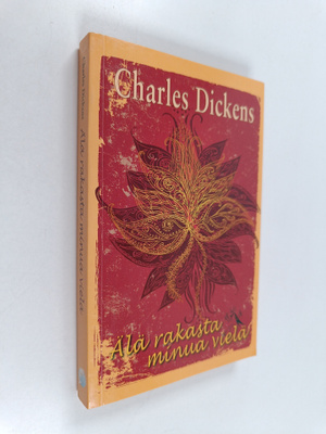 Charles Dickens : Älä rakasta minua vielä