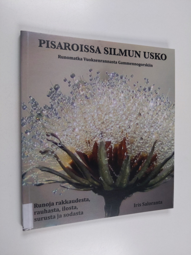 Iris Saloranta : Pisaroissa silmun usko : Runomatka Vuoks...