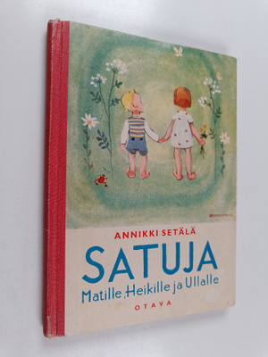 Annikki Setälä : Satuja Matille, Heikille ja Ullalle