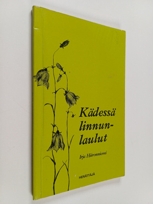 Irja Hiironniemi : Kädessä linnunlaulut : runoja (signeer...