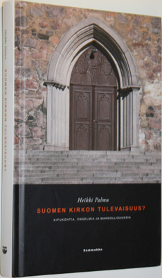 Heikki Palmu : Suomen kirkon tulevaisuus : kipukohtia, on...