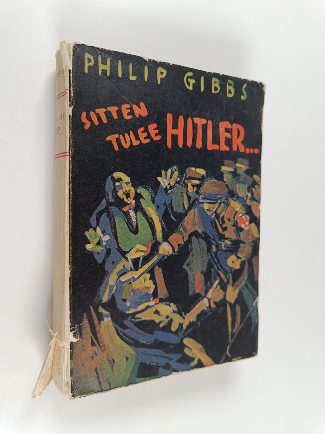 Philip Gibbs : Sitten tulee Hitler : romaani sekasorron v...