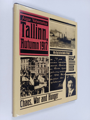 Aigar Vahemetsa : Tallinn, Autumn 1917
