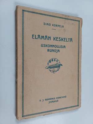 Simo Korpela : Elämän keskeltä : uskonnollisia runoja