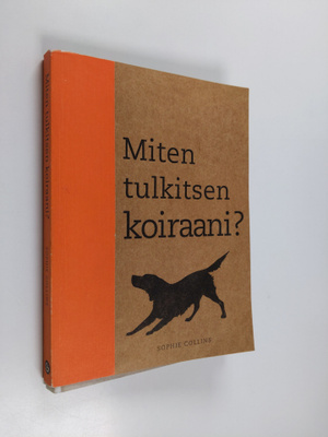 Sophie Collins : Miten tulkitsen koiraani? : 50 kysymystä...