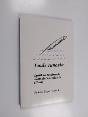 Pekka (toim.) Lilja : Luule runosta : Lyriikan tutkimusta...