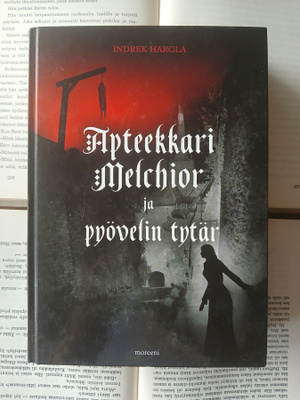 Indrek Hargla - Apteekkari Melchior ja pyövelin tytär (sid.)