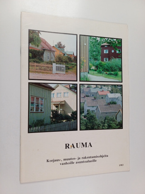 Rauma : Korjaus-, muutos- ja rakentamisohjeita vanhoille ...