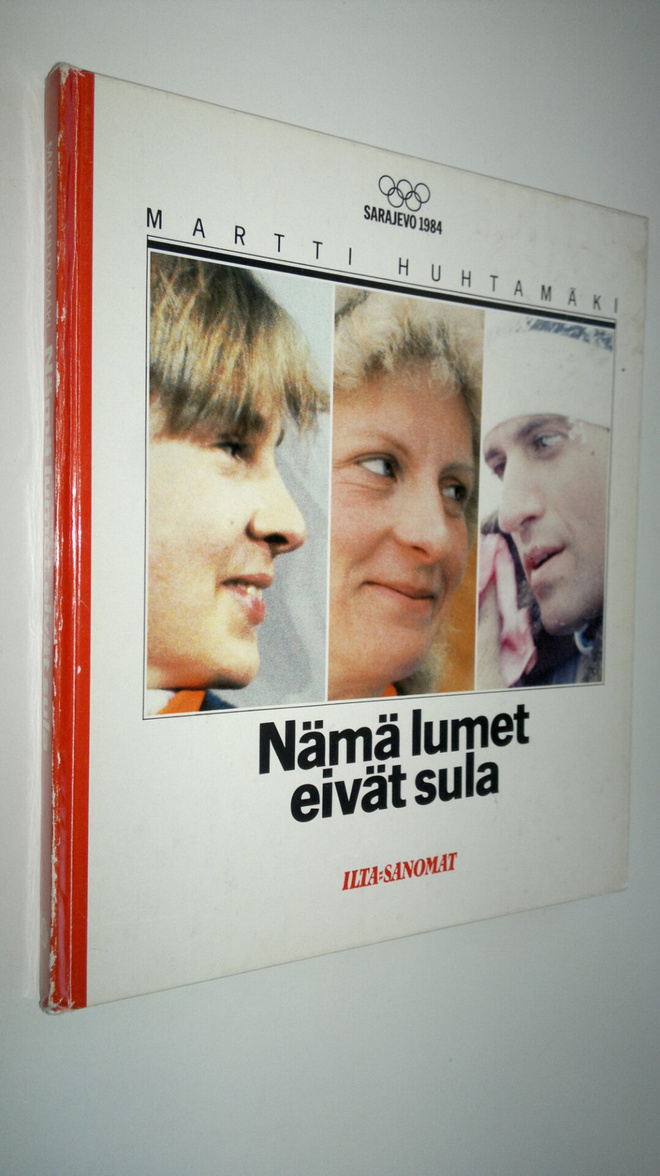 Martti Huhtamäki : Nämä lumet eivät sula : Sarajevo 1984
