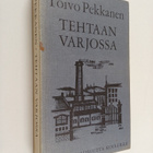 Toivo Pekkanen : Tehtaan varjossa : Romaani - pikkukuva 1