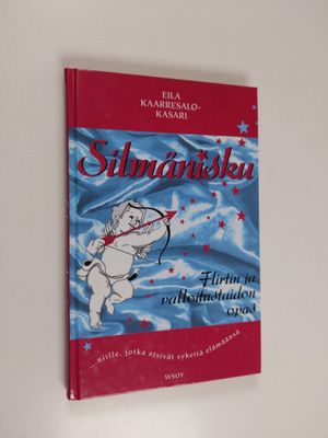 Eila Kaarresalo-Kasari : Silmänisku : flirtin ja valloitu...