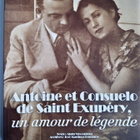 Antoine et Consuelo de Saint Exupéry, un amour de légende - pikkukuva 1