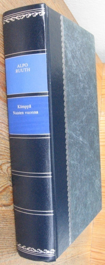 Alpo Ruuth: Kämppä /  Naisten vuonna, SSK 1978. 466 s.
