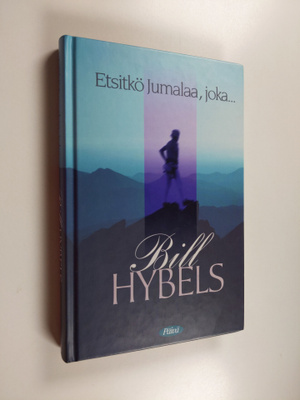 Bill Hybels : Etsitkö Jumalaa, joka