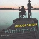 Gregor Sander: Winterfisch, Erzählungen - pikkukuva 1