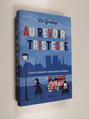 Viv Groskop : Au revoir, tristesse ja muita elämänohjeita...