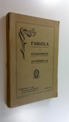 Nicholas Wiseman : Fabiola eli katakombien kirkko : mukae...
