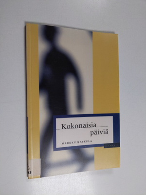 Markku Kaskela : Kokonaisia päiviä
