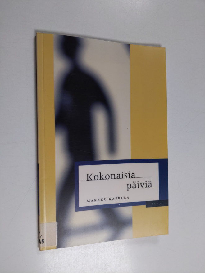 Markku Kaskela : Kokonaisia päiviä