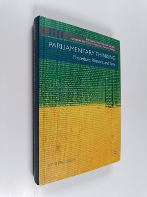 Kari Palonen : Parliamentary thinking : procedure, rhetor...