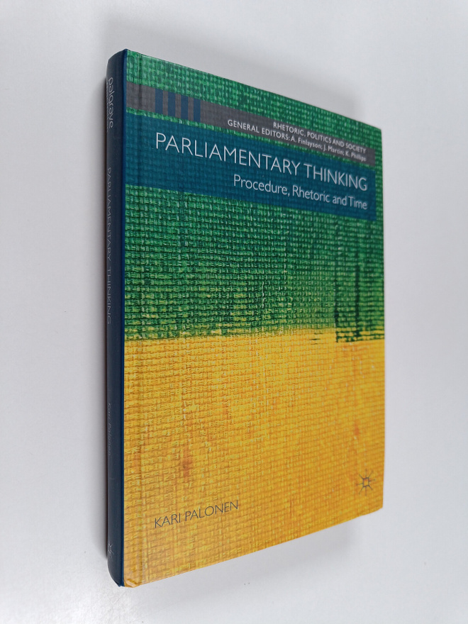 Kari Palonen : Parliamentary thinking : procedure, rhetor...