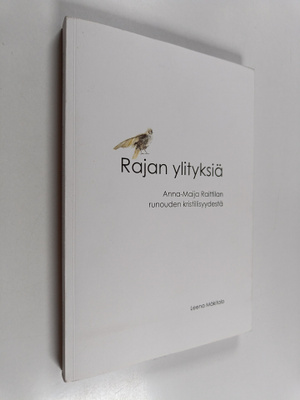 Leena Mäkitalo : Rajan ylityksiä : Anna-Maija Raittilan r...