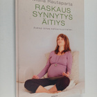 Malla Rautaparta : Raskaus, synnytys, äitiys : äidiksi om... - pikkukuva 1