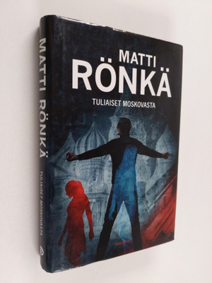 Matti Rönkä : Tuliaiset Moskovasta