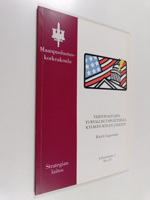 Kaarle Lagerstam : Yhdysvaltojen turvallisuuspolitiikka k...