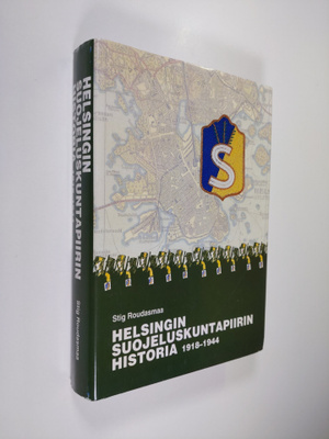 Stig Roudasmaa : Helsingin suojeluskuntapiirin historia 1...