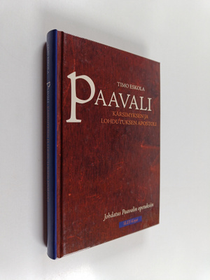 Timo Eskola : Paavali : kärsimyksen ja lohdutuksen aposto...