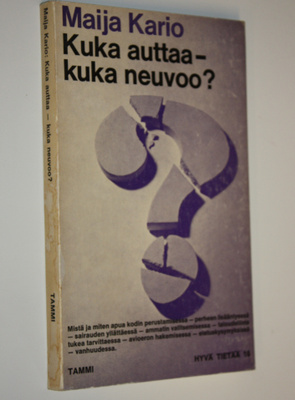 Maija Kario : Kuka auttaa - kuka neuvoo