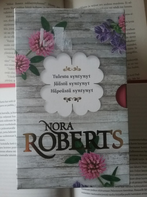 Nora Roberts - Tulesta syntynyt, Jäästä syntynyt, Häpeästä..