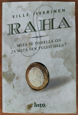Iivarinen: Raha - Mitä se todella on ja mitä sen tulisi olla