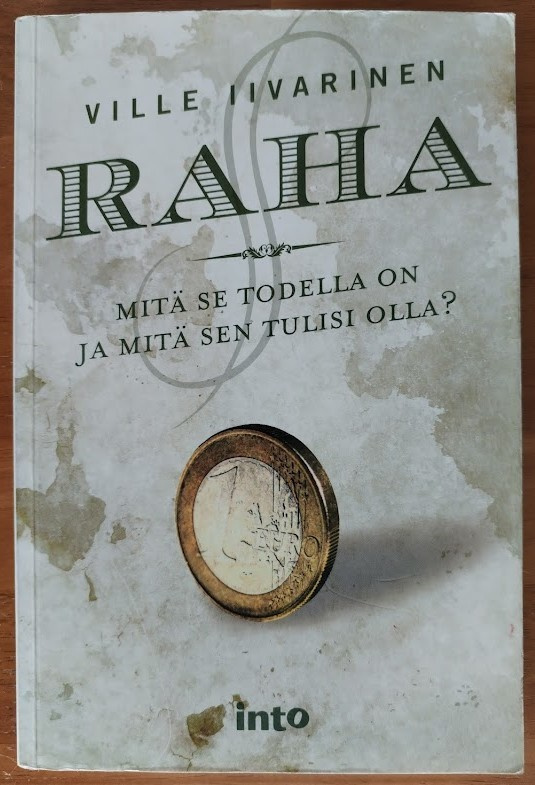 Iivarinen: Raha - Mitä se todella on ja mitä sen tulisi olla