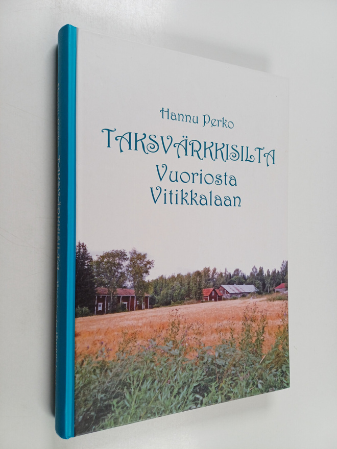 Hannu Perko : Taksvärkkisilta Vuoriosta Vitikkalaan