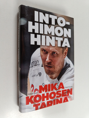 Oskari Saari ym. : Intohimon hinta - Mika Kohosen tarina