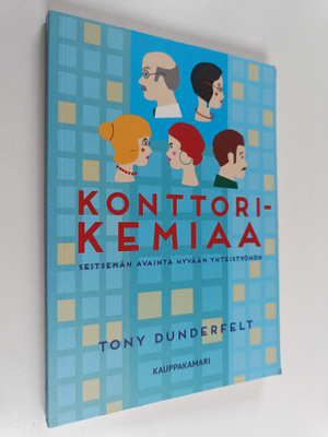 Tony Dunderfelt : Konttorikemiaa : seitsemän avainta hyvä...