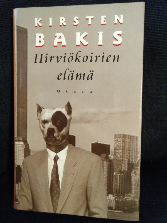 Kirsten Bakis: Hirviökoirien elämä