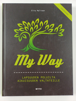 Eira Malinen : My way : lapsuuden poluilta aikuisuuden va...
