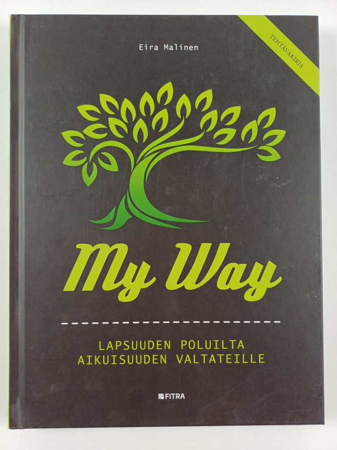 Eira Malinen : My way : lapsuuden poluilta aikuisuuden va...