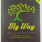 Eira Malinen : My way : lapsuuden poluilta aikuisuuden va... - pikkukuva 1