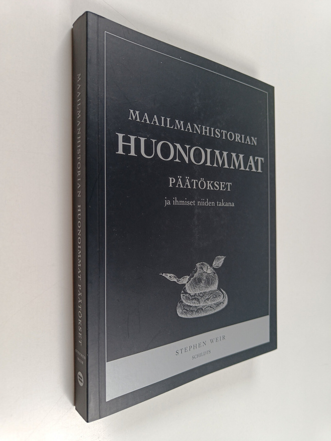 Stephen Weir : Maailmanhistorian huonoimmat päätökset ja ...