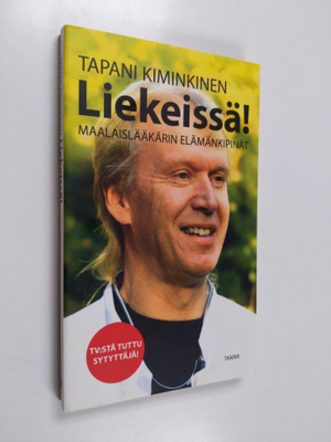 Tapani Kiminkinen : Liekeissä! : maalaislääkärin elämänki...