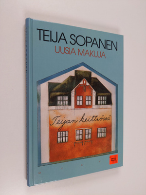 Teija Sopanen : Uusia makuja Teijan keittiössä