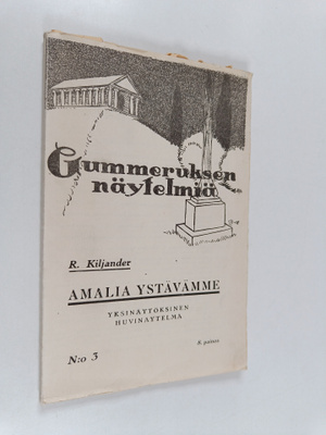 Robert Kiljander : Amalia ystävämme : yksinäytöksinen huv...