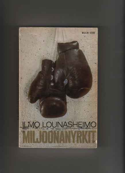 Lounasheimo, Ilmo: Miljoonanyrkit, WG 1966, nid., tek.omiste