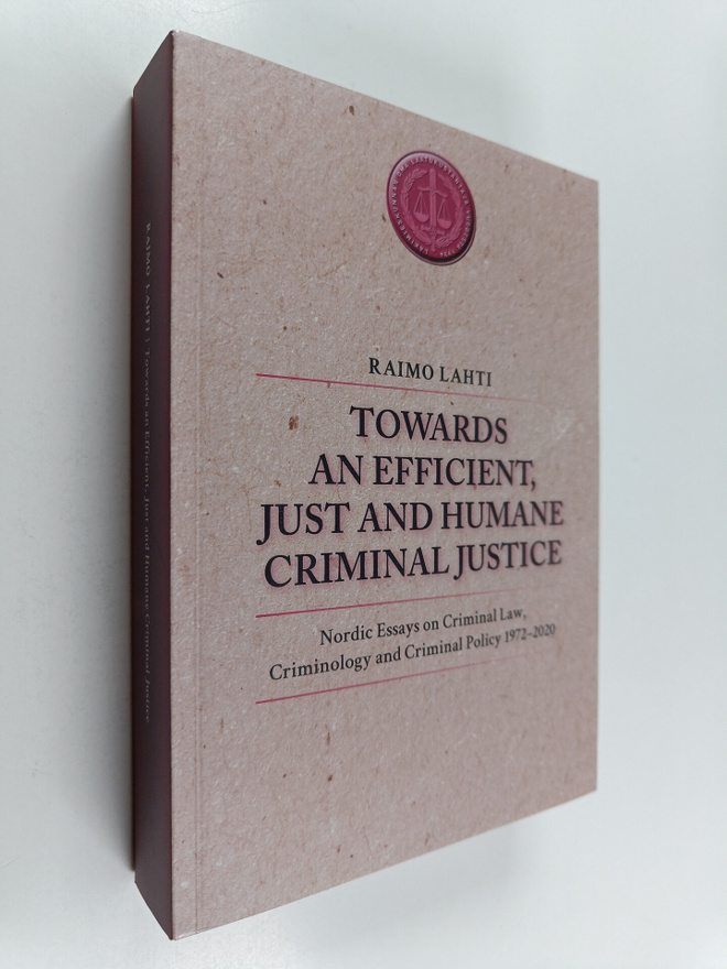 Raimo Lahti : Towards an efficient, just and humane crimi...
